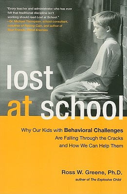 Lost at School: Why Our Kids with Behavioral Challenges Are Falling Through the Cracks and How We Can Help Them - Greene, Ross W, PhD