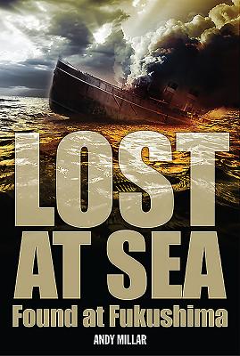 Lost at Sea: Found at Fukushima - Millar, Andy