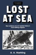 Lost at Sea: New Evidence on 8 of Nautical History's Most Baffling Enigmas