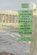 Lost Atlantis and the Gods of Antiquity and Plato's History of Atlantis: Esoteric Classics