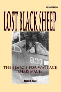 Lost Black Sheep: The Search for World War II Ace Chris Magee - Reed, Robert T