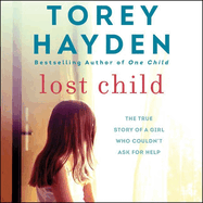 Lost Child Lib/E: The True Story of a Girl Who Couldn't Ask for Help
