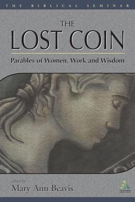 Lost Coin: Parables of Women, Work, and Wisdom - Beavis, Mary Ann (Editor)