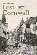 Lost Cornwall: Cornwall's Lost Heritage