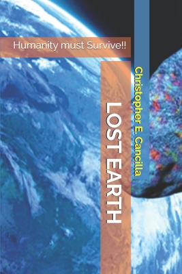 Lost Earth: Humanity Must Survive! - Krieg, Michael (Contributions by), and Cancilla, Christopher E