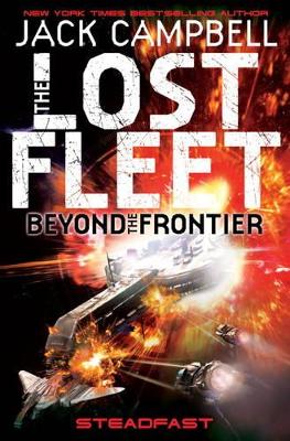 Lost Fleet: Beyond the Frontier - Steadfast Book 4 - Campbell, Jack
