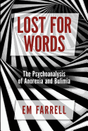 Lost for Words: Psychoanalysis of Anorexia and Bulimia