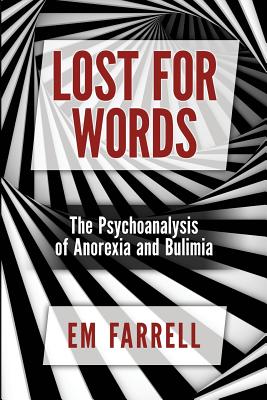 Lost for Words: Psychoanalysis of Anorexia and Bulimia - Farrell, E.