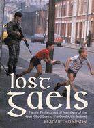 Lost Gaels: Remembering the Members of the GAA Killed in the Conflict in Ireland