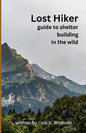 Lost Hiker: guide to building shelters in the wild