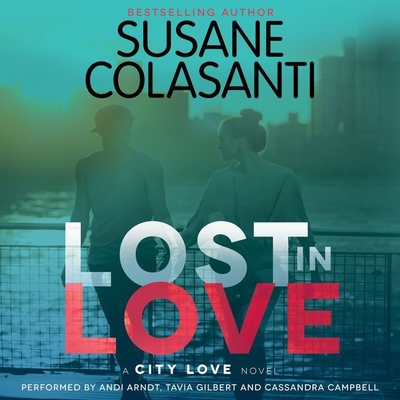 Lost in Love - Colasanti, Susane, and Arndt, Andi (Read by), and Gilbert, Tavia (Read by)