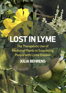 Lost in Lyme: The Therapeutic Use of Medicinal Plants in Supporting People with Lyme Disease