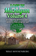 Lost In Michigan Volume 4: History and Travel Stories from an Endless Road Trip
