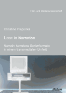 Lost in Narration. Narrativ Komplexe Serienformate in Einem Transmedialen Umfeld.