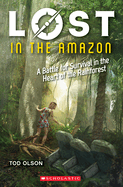 Lost in the Amazon: A Battle for Survival in the Heart of the Rainforest (Lost #3): A Battle for Survival in the Heart of the Rainforestvolume 3