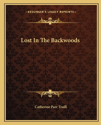 Lost In The Backwoods - Traill, Catherine Parr