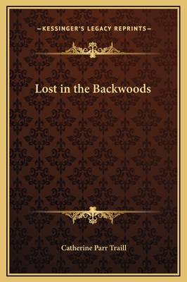 Lost in the Backwoods - Traill, Catherine Parr