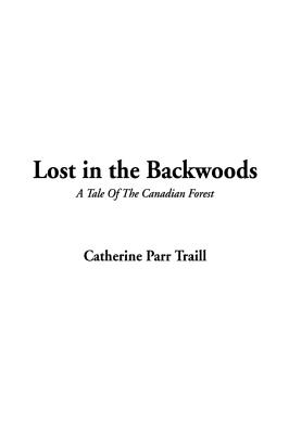 Lost in the Backwoods - Traill, Catherine Parr