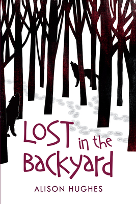 Lost in the Backyard - Hughes, Alison
