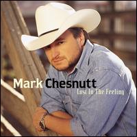 Lost in the Feeling - Mark Chesnutt