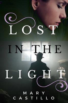 Lost in the Light - Castillo, Mary