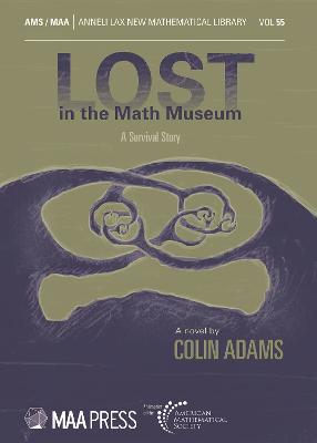 Lost in the Math Museum: A Survival Story - Adams, Colin