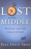 Lost in the Middle: Mid-Life Crisis and the Grace of God