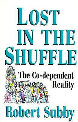 Lost in the Shuffle: The Co-Dependent Reality - Subby, Robert