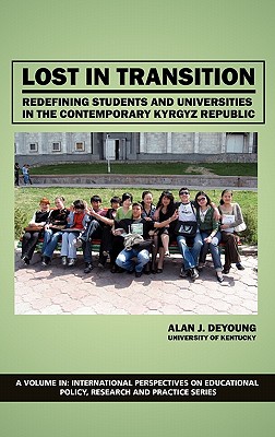 Lost In Translation: Redefining Students and Universities in the Contemporary Kyrgyz Republic - DeYoung, Alan J.