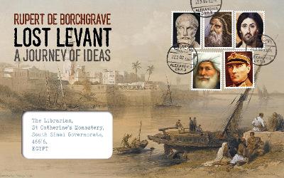 Lost Levant: A Journey of Ideas - Borchgrave, Rupert de