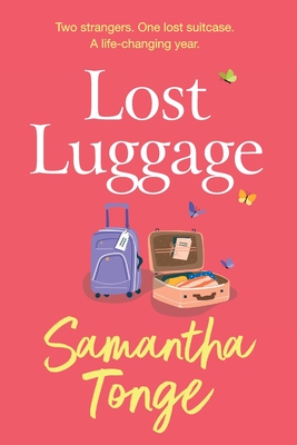 Lost Luggage: The perfect uplifting, feel-good read from Samantha Tonge, author of Under One Roof - Tonge, Samantha