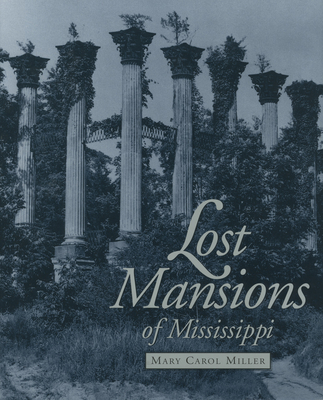 Lost Mansions of Mississippi - Miller, Mary Carol