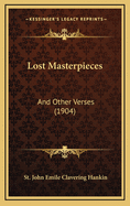 Lost Masterpieces: And Other Verses (1904)