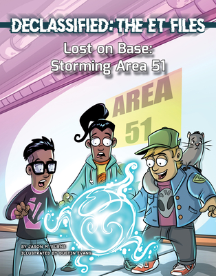 Lost on Base: Storming Area 51 - Burns, Jason M