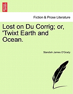 Lost on Du Corrig; Or, 'Twixt Earth and Ocean.