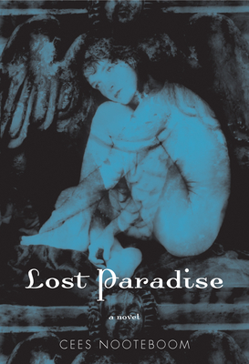 Lost Paradise - Nooteboom, Cees, and Massotty, Susan (Translated by)