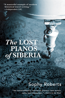 Lost Pianos of Siberia - Roberts, Sophy