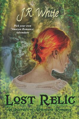 Lost Relic: An Interactive Adventure Romance - White, J R