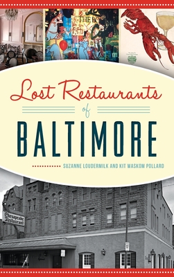 Lost Restaurants of Baltimore - Loudermilk, Suzanne, and Pollard, Kit Waskom