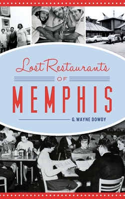 Lost Restaurants of Memphis - Dowdy, G Wayne