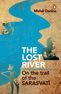 Lost River: On The Trail Of The Sarasvati