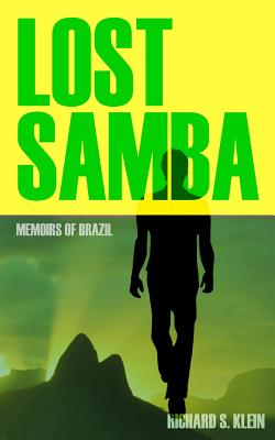 Lost Samba: Memoirs of Brazil - Klein, Richard