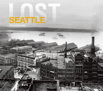 Lost Seattle - Ketcherside, Rob
