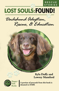 Lost Souls: FOUND! Dachshund Adoption, Rescue & Education RESCUE STORIES