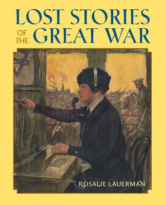 Lost Stories of the Great War - Lauerman, Rosalie