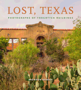 Lost, Texas: Photographs of Forgotten Buildings Volume 17