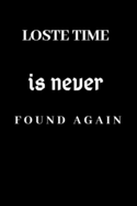 Lost time is never found, notebook, gift for your friend: Notebook, birthday gift, 110 pages, (6*9)