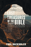 Lost Treasures of the Bible:: Exploration and Pictorial Travel Adventure of Biblical Archaeology