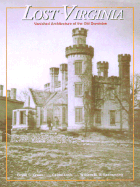 Lost Virginia: Vanished Architecture of the Old Dominion - Green, Bryan Clark, and Rasmussen, William M S, and Loth, Calder