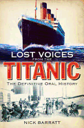 Lost Voices from the Titanic: The Definitive Oral History. Nick Barratt